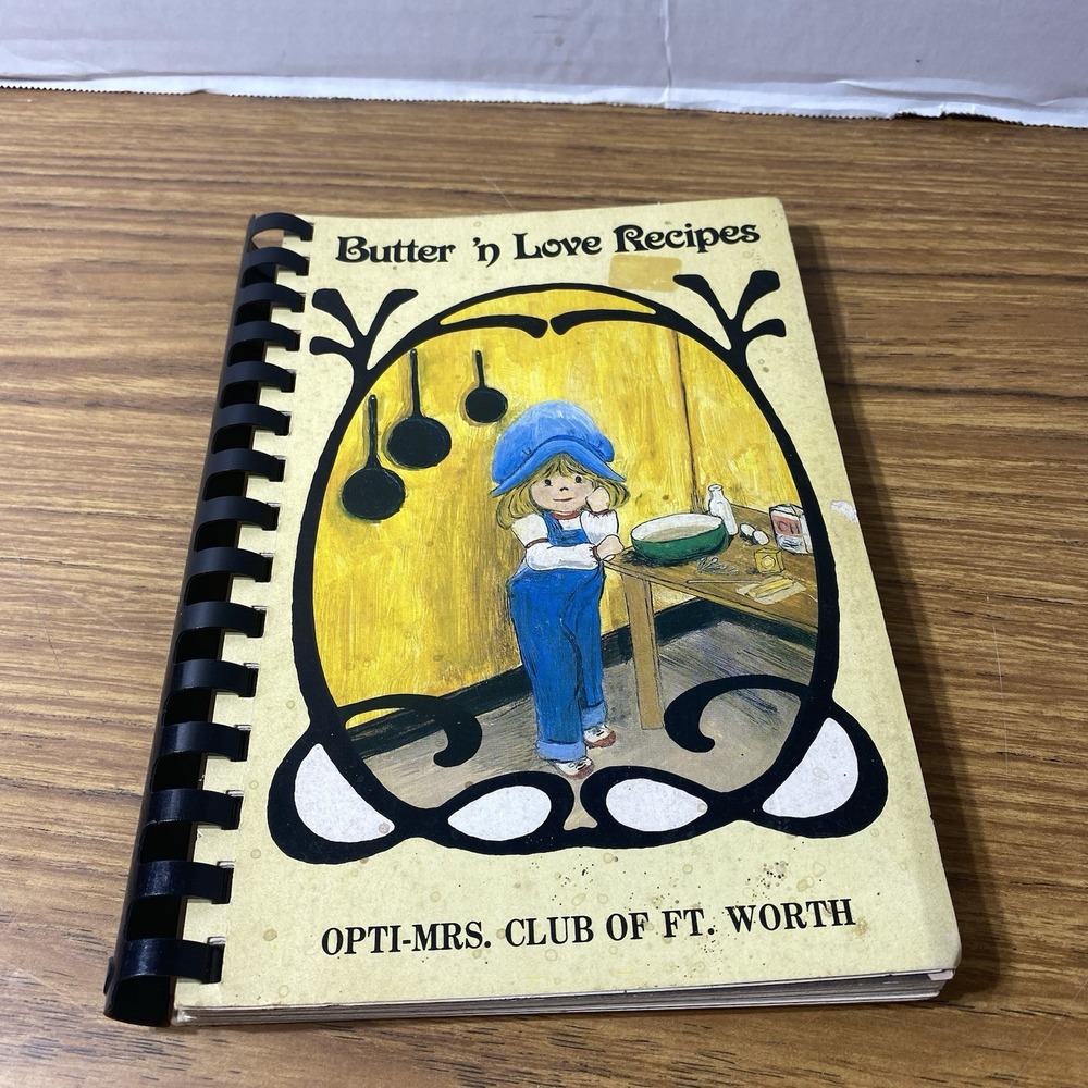 Butter n Love Recipes Opti-Mrs Club Ft Worth TX Vintage Cookbook 1980s B6-0000